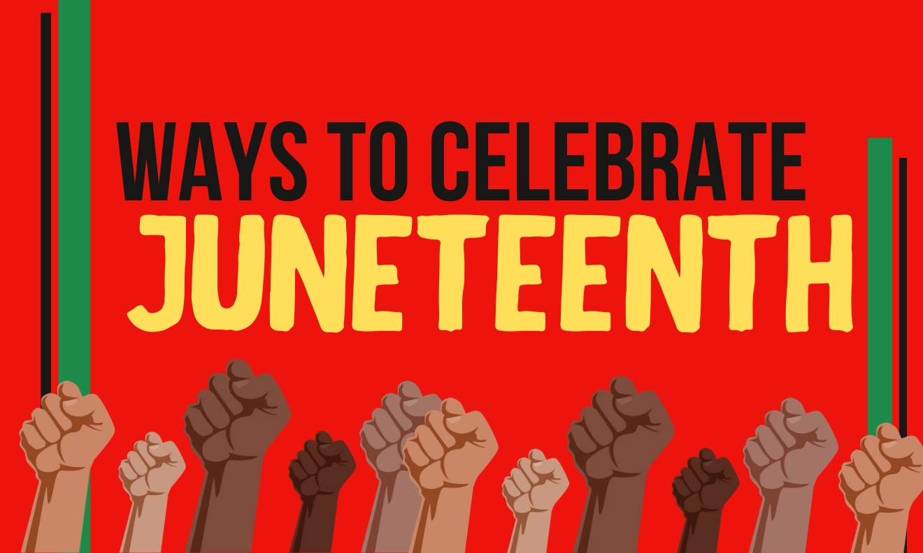 Ways To Celebrate Juneteenth
