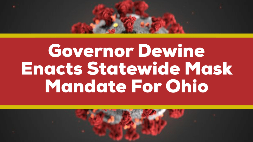 Ohio Governor Enacts Stateside Mask Mandate, Travel Advisory and More