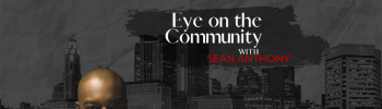 Eye on the Community with Sean Anthony