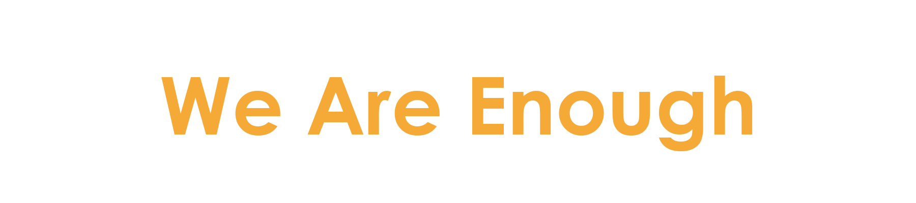We Are Enough